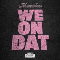 Monaleo - We On Dat