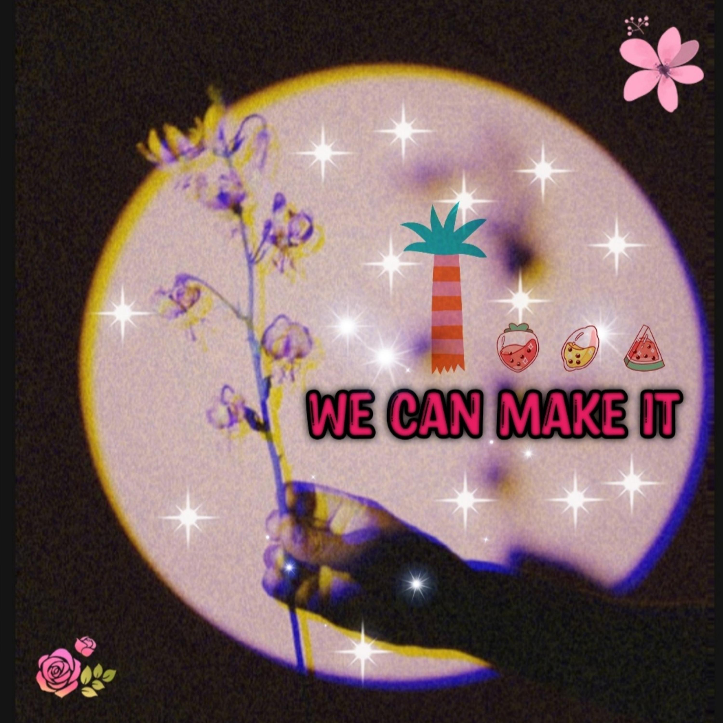 We can make it