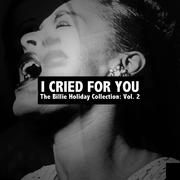 I Cried for You, The Billie Holiday Collection: Vol. 2