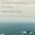 Nothing can hold us down (VESK GREEN REMIX)