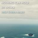 Nothing can hold us down (VESK GREEN REMIX)