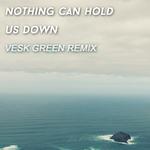 Nothing can hold us down (VESK GREEN REMIX)专辑