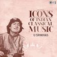 Icons of Indian Classical Music: U. Srinivas