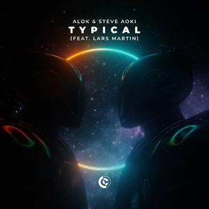 Alok & Steve Aoki ft Lars Martin - Typical (Radio Edit) (Instrumental) 原版无和声伴奏 （降1半音）