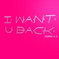 I WANT U BACK