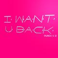 I WANT U BACK