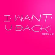 I WANT U BACK
