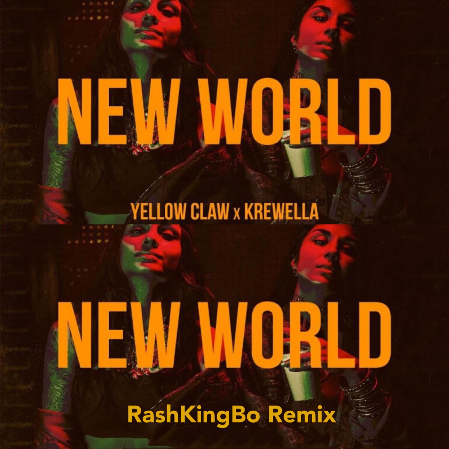 krewella, yellow-claw-new-world(RashKingBo Remix)专辑