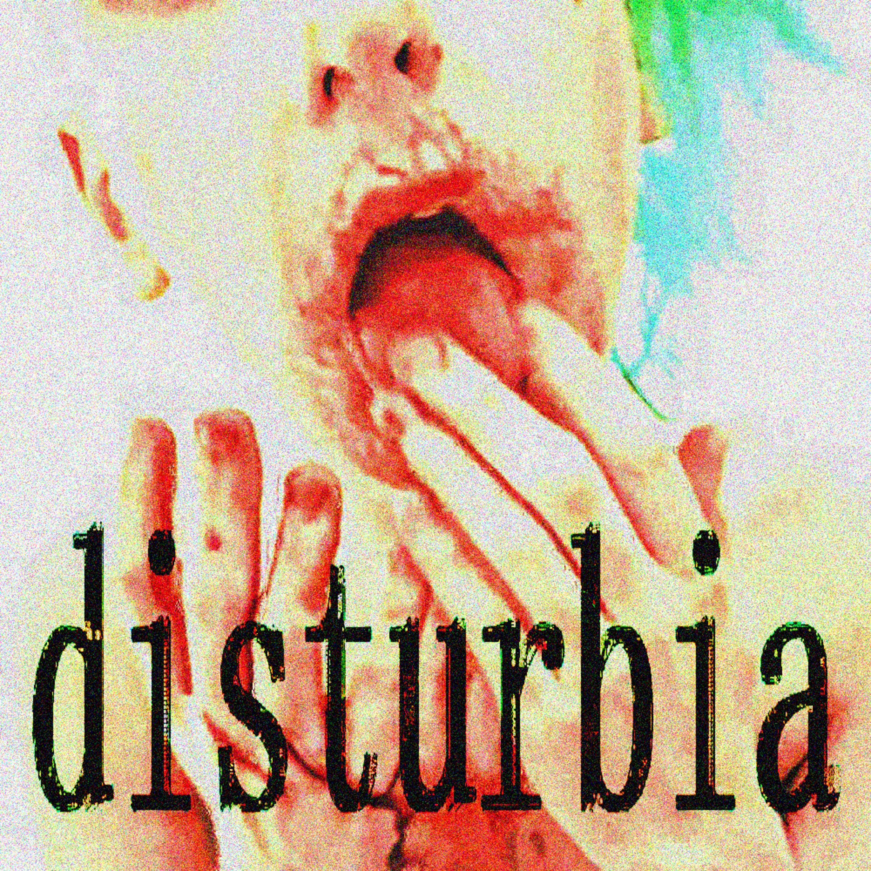 DISTURBIA