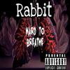 Rabbit - Hard To Breathe