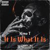 Nima T - It Is What It Is