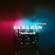 BA BA BAN（VIP MIX）