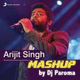 Arijit Singh Mashup (By DJ Paroma)