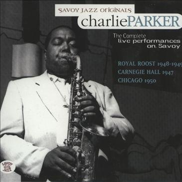 The Complete Live Performances on Savoy (1947-1950)