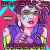 Supersteve - What's Up Yo