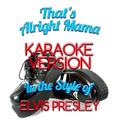 That's Alright Mama (In the Style of Elvis Presley) [Karaoke Version] - Single