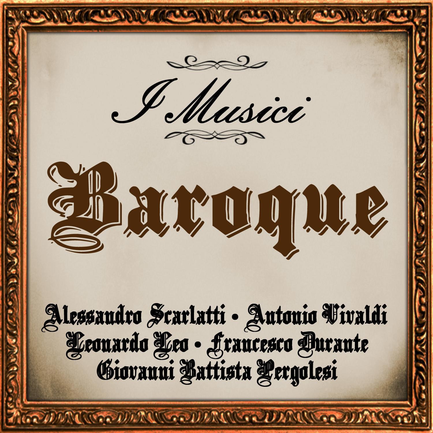 Baroque: Alessandro Scarlatti - Antonio Vivaldi - Leonardo Leo - Francesco Durante - Giovanni Battista Pergolesi