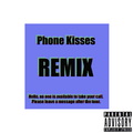 Phone Kisses Remix
