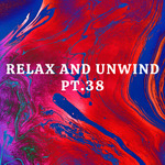 Relax And Unwind pt.38专辑