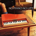 NO PIANO NO LIFE