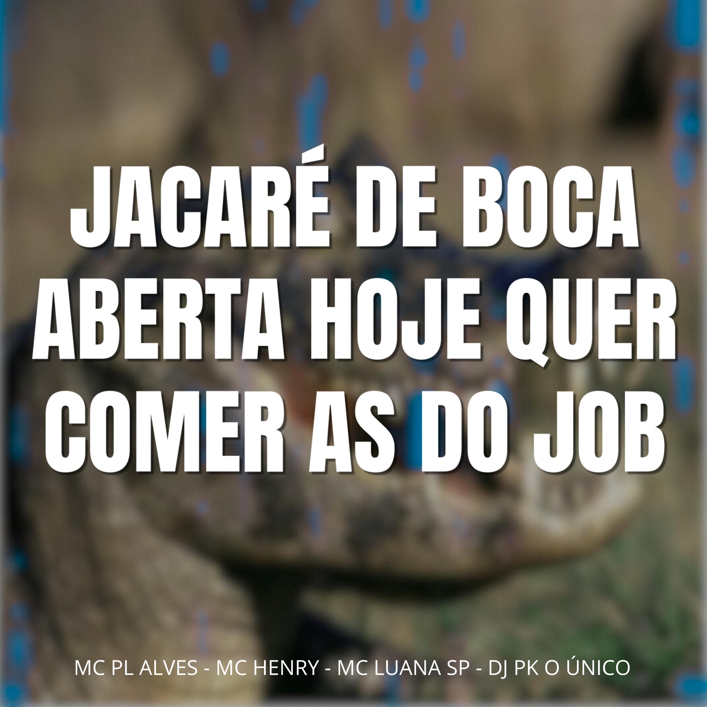 Jacaré de Boca Aberta Hoje Quer Comer as do Job