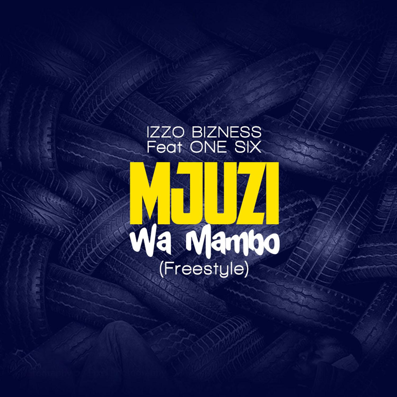 Izzo Bizness - Mjuzi Wa Mambo (Freestyle)