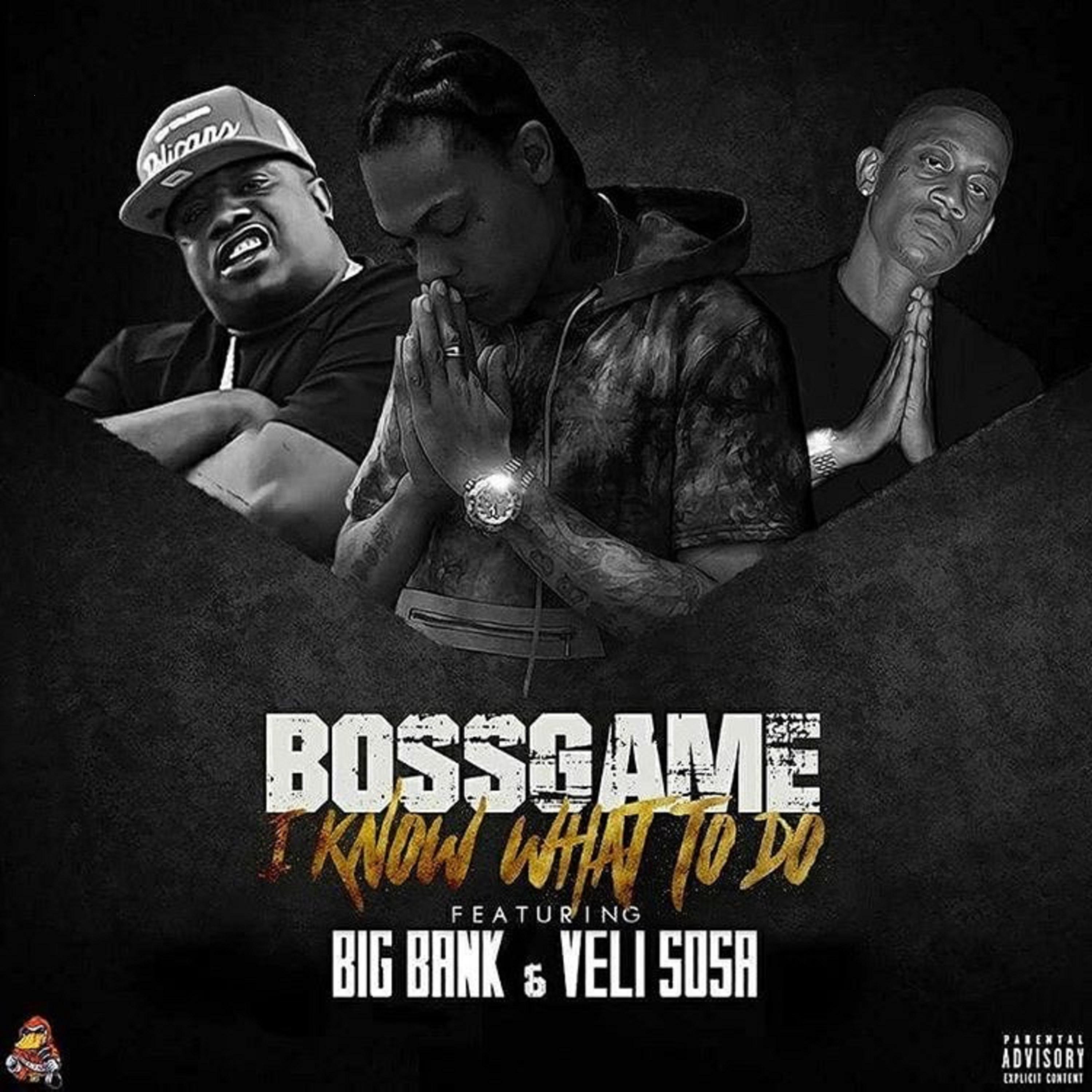 I Know What to Do (feat. Big Bank & Veli Sosa)