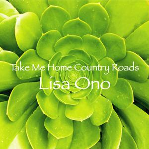 小野丽莎 - TAKE ME HOME COUNTRY ROADS