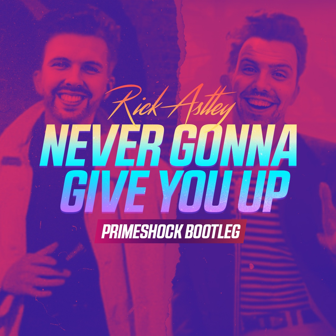 Never Gonna Give You Up (Primeshock Bootleg)