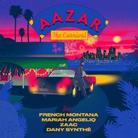 Aazar ft French Montana, Mariah Angeliq, Zaac y Dany Synthe - The Carnival (Instrumental) 原版无和声伴奏