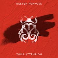 Deeper Purpose - Your Attention 126