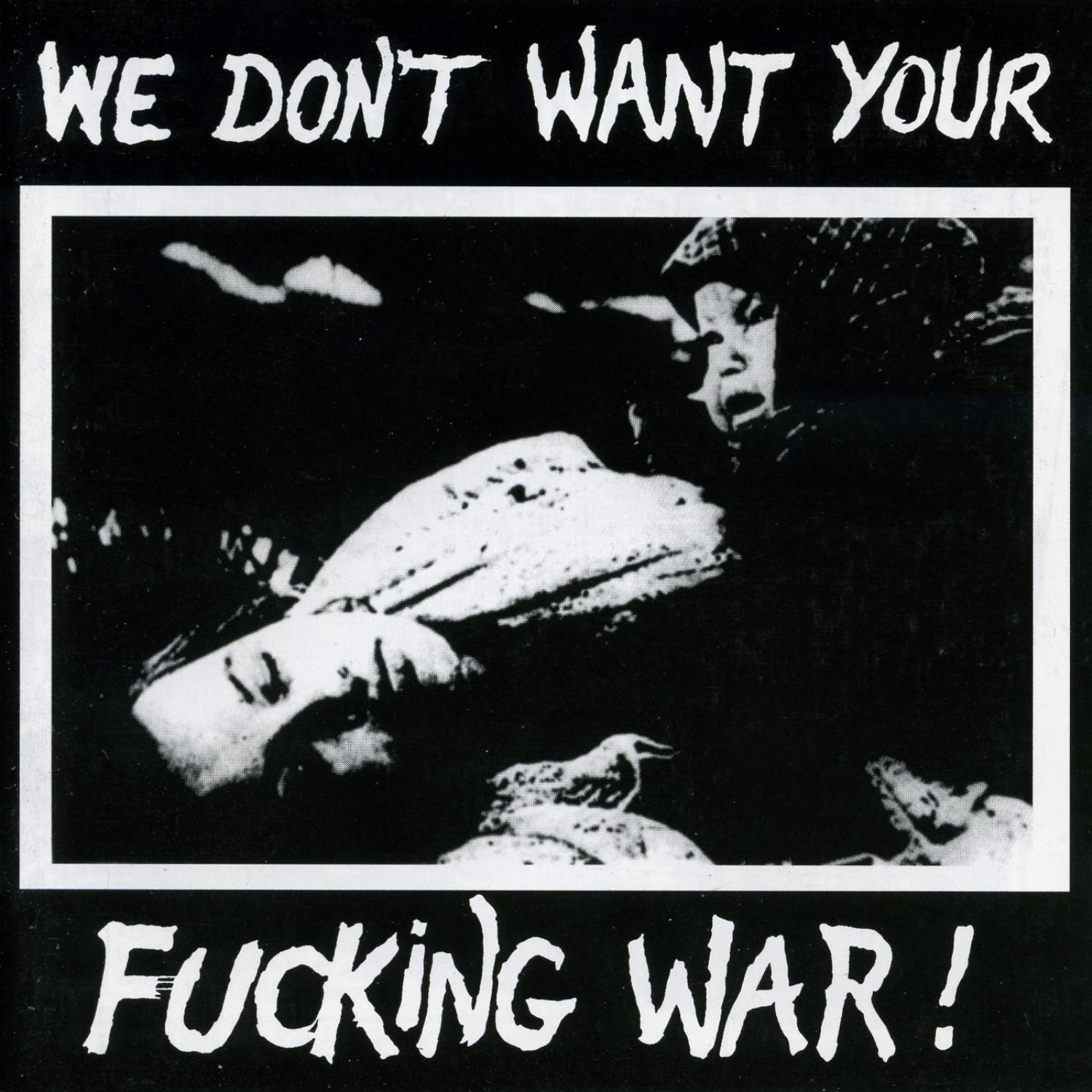 We Don't Want Your ****ing War