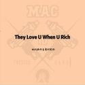 They Love U When U Rich