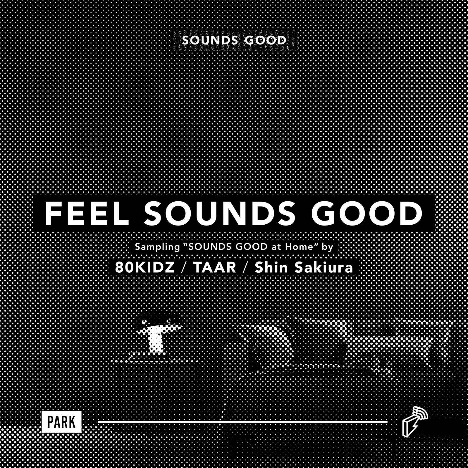 FEEL SOUNDS GOOD : Sampling “SOUNDS GOOD at Home”