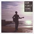 Our First Song