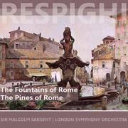 Respighi: The Fountains of Rome & The Pines of Rome