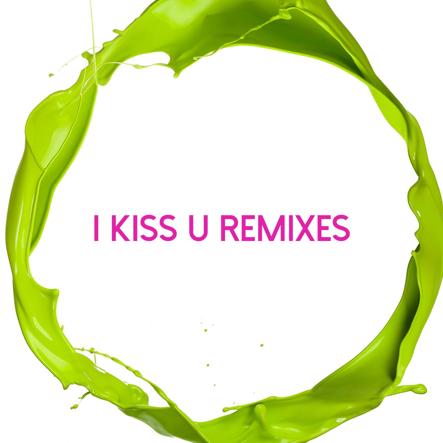 I Kiss U (Remixes)