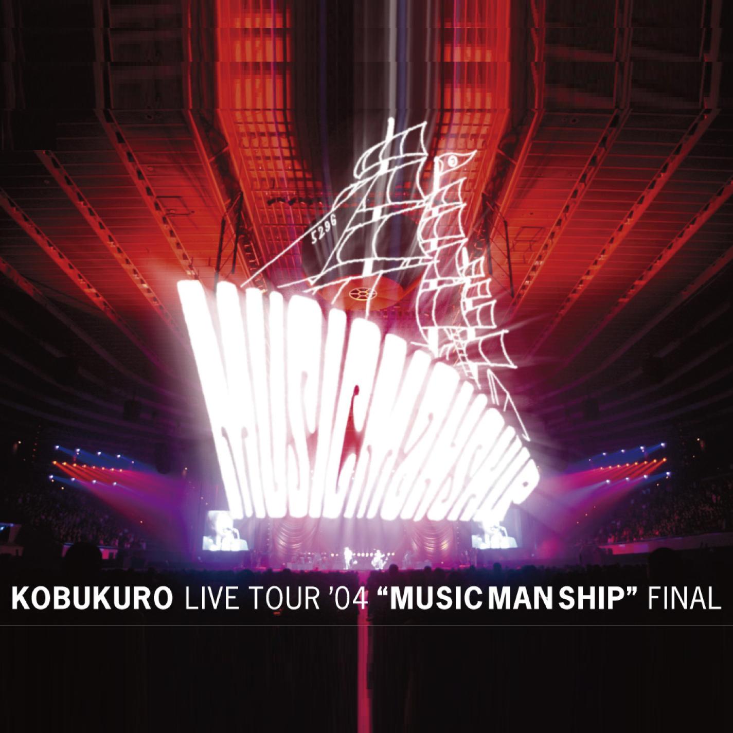LIVE TOUR '04 “MUSIC MAN SHIP" FINAL