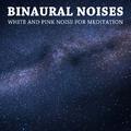 12 Binaural Noises: White and Pink Noise for Meditation