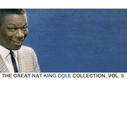 The Great Nat King Cole Collection, Vol. 5