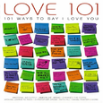 Love 101 : 101 Ways To Say I Love You