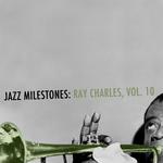 Jazz Milestones: Ray Charles, Vol. 10专辑