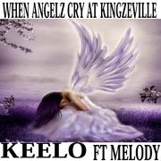 WHEN ANGELZ CRY AT KINGZEVILLE (feat. MELODY)