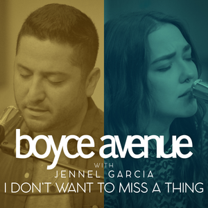 Boyce Avenue & Jennel Garcia - I Don't Want to Miss a Thing (Karaoke Version) 带和声伴奏 （降4半音）