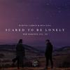 Scared To Be Lonely (Loud Luxury Remix)