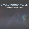 13 Tracks to Drown out Background Noise