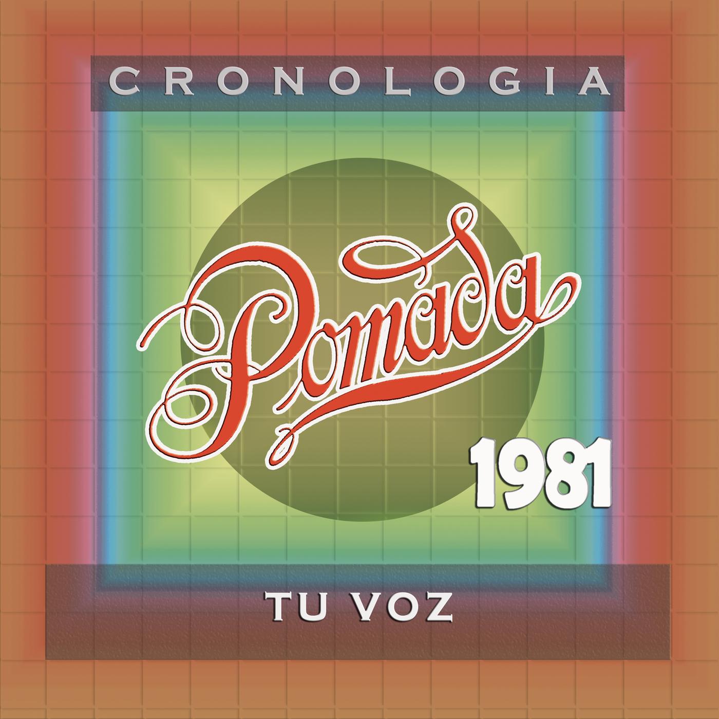Pomada Cronología - Tu Voz (1981)