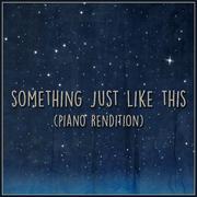 Something Just Like This (Piano Rendition)