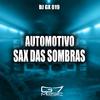 DJ GX 019 - Automotivo Sax das Sombras