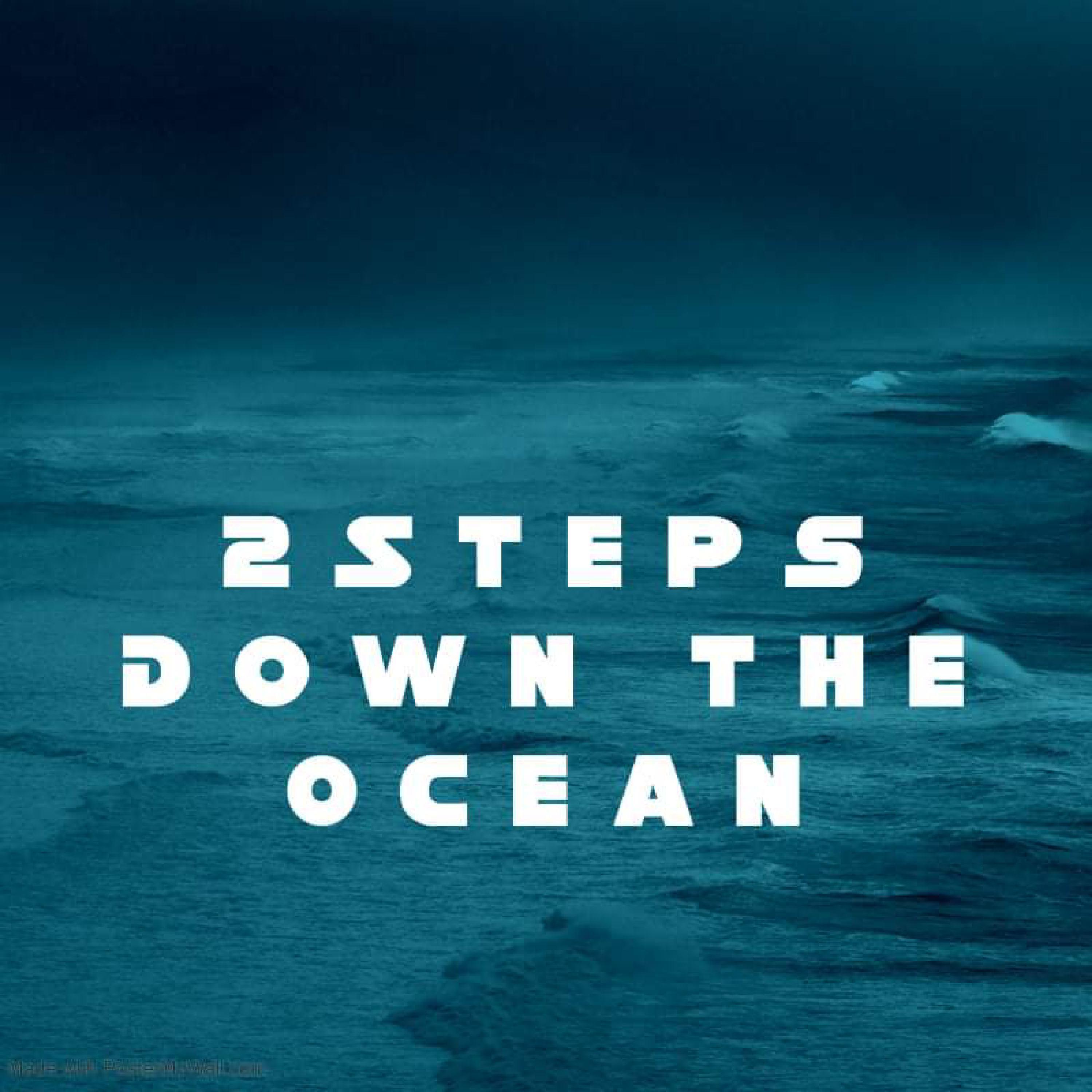 2Steps Down The Ocean